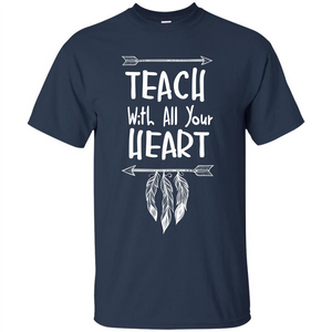 Teacher T-shirt Teach With All Your Heart T-shirt