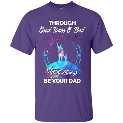 Fathers Day T-shirt I Will Always Be Your Dad. Purple