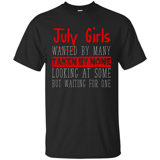 July Girls Wanted By Many Taken By None Looking At Some T-shirt Royal