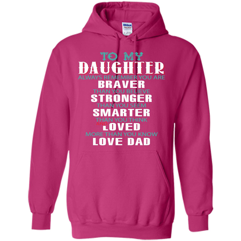 Daughter T-shirt To My Daughter Always Remember You Are Braver Than You Believe Heliconia