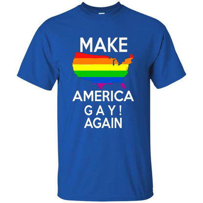 LGBT Pride T-shirt Make America Gay Again Tshirt Royal