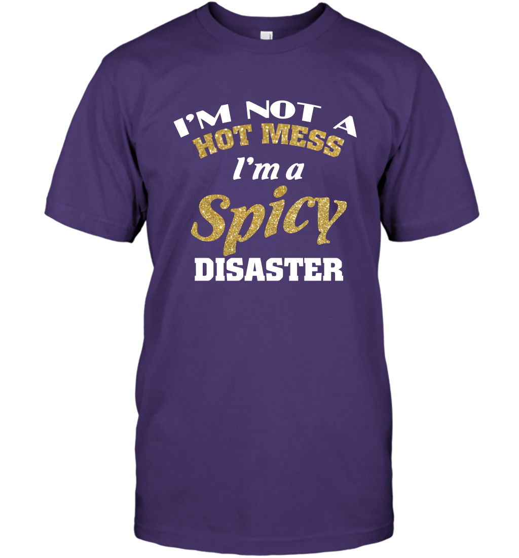 Im Not A Hot Mess Im A Spicy Disaster Shirt T-Shirt T-Shirt Purple