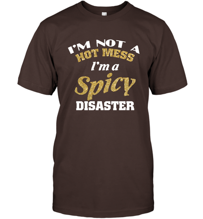 Im Not A Hot Mess Im A Spicy Disaster Shirt T-Shirt T-Shirt Dark Chocolate
