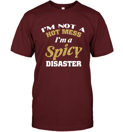 Im Not A Hot Mess Im A Spicy Disaster Shirt T-Shirt T-Shirt Cardinal