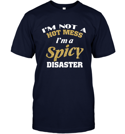 Im Not A Hot Mess Im A Spicy Disaster Shirt T-Shirt T-Shirt Navy