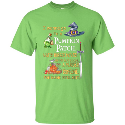 I Wanna Go To A Pumpkin Patch T-Shirt Funny Halloween T-shirt Lime