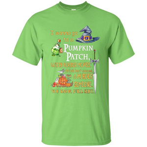 I Wanna Go To A Pumpkin Patch T-Shirt Funny Halloween T-shirt