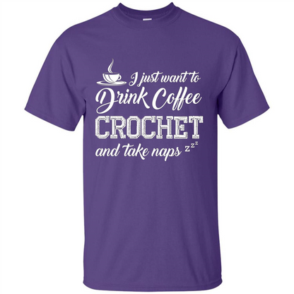 I Just Want To Drink Coffee Crochet and Take Naps T-shirt Purple