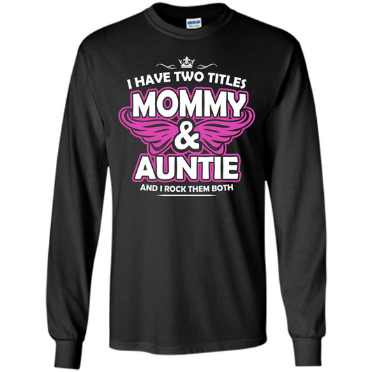 Mommy T-shirt I Have Two Titles Momy _ Auntie And I Rock Them Both Black