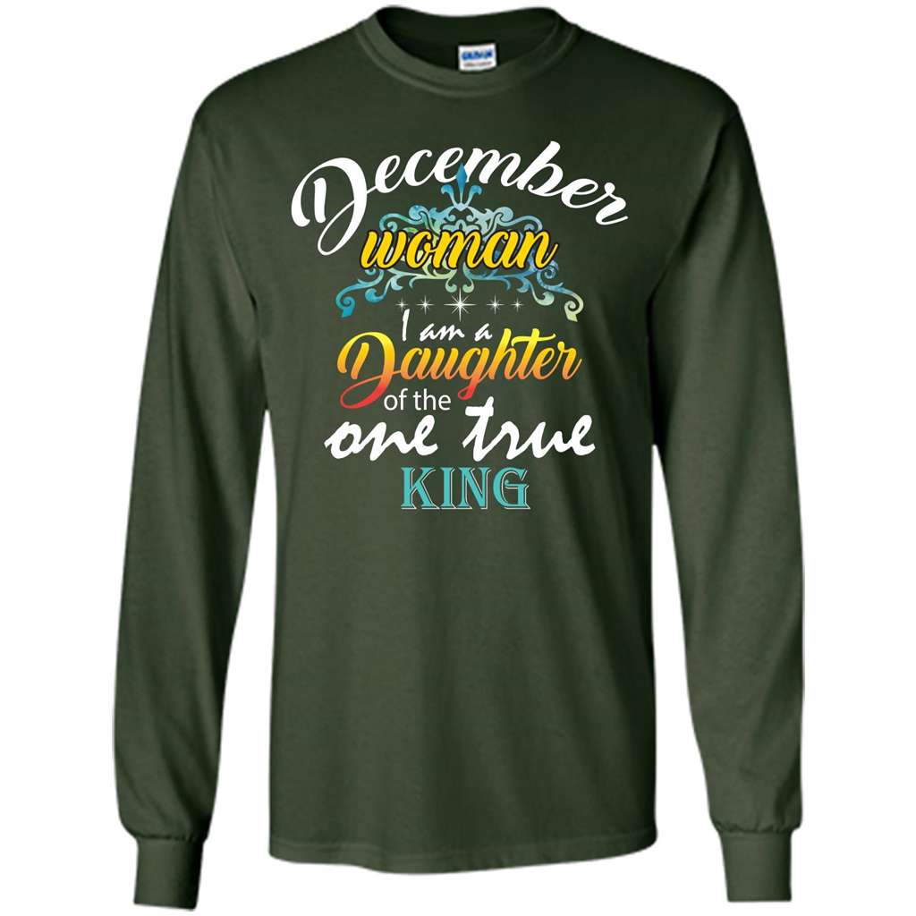 December Woman I Am A Daughter Of The One True King T-shirt Forest Green