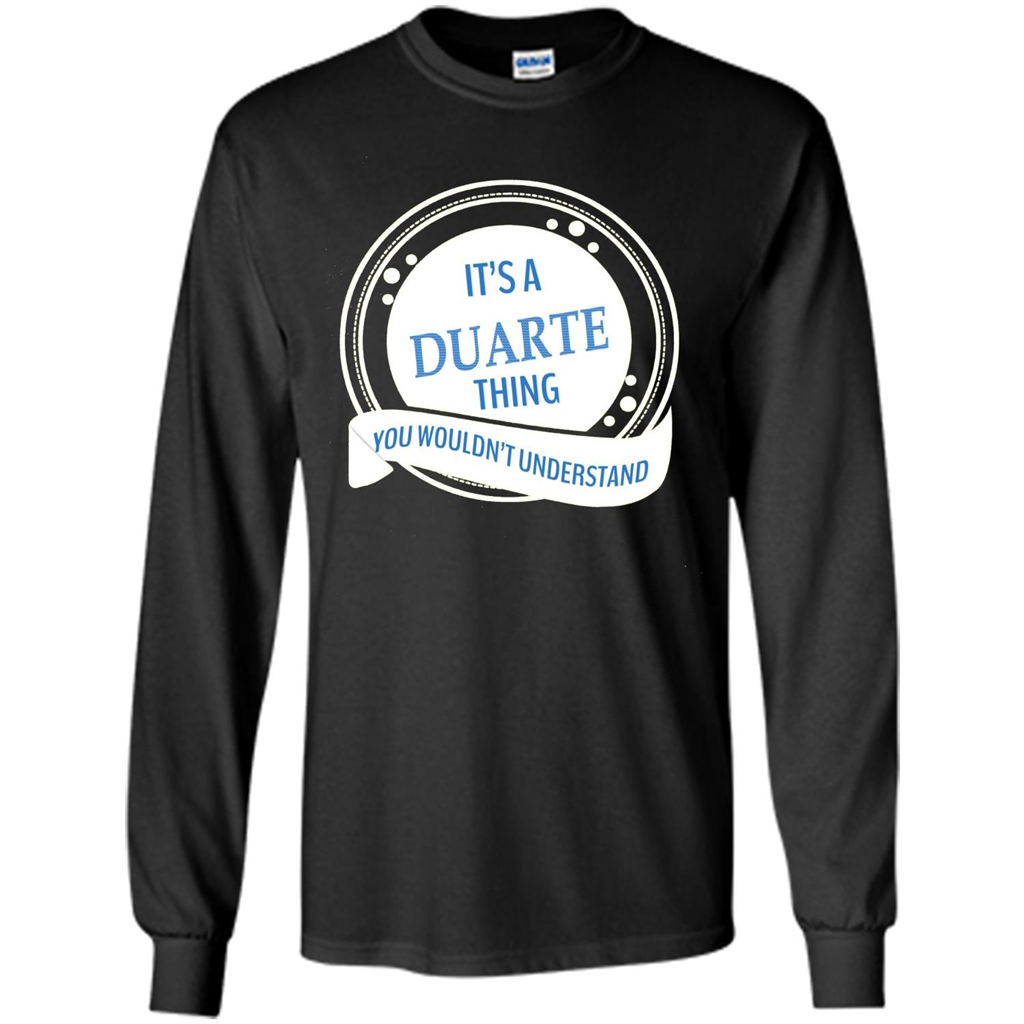 It'S A Duarte Thing You Wouldn't Understand T-shirt Black