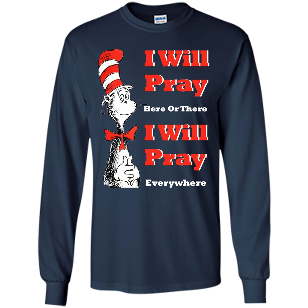 Christian. I Will Pray Here Or There I Will Pray Everywhere T-shirt Navy