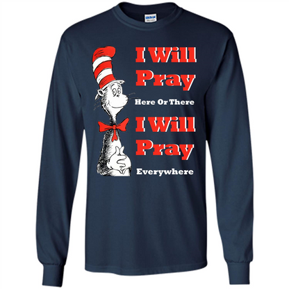 Christian. I Will Pray Here Or There I Will Pray Everywhere T-shirt Navy