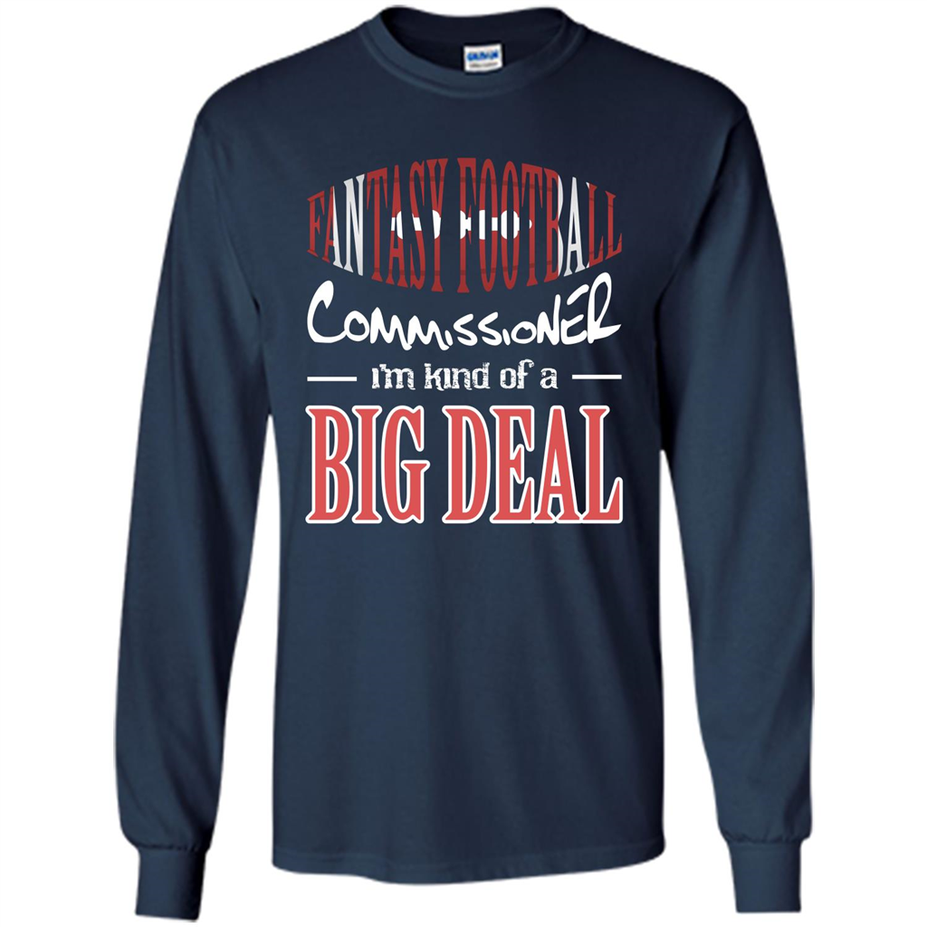 Fantasy Football Commissioner I'm Kind Of A Big Deal T-shirt Navy