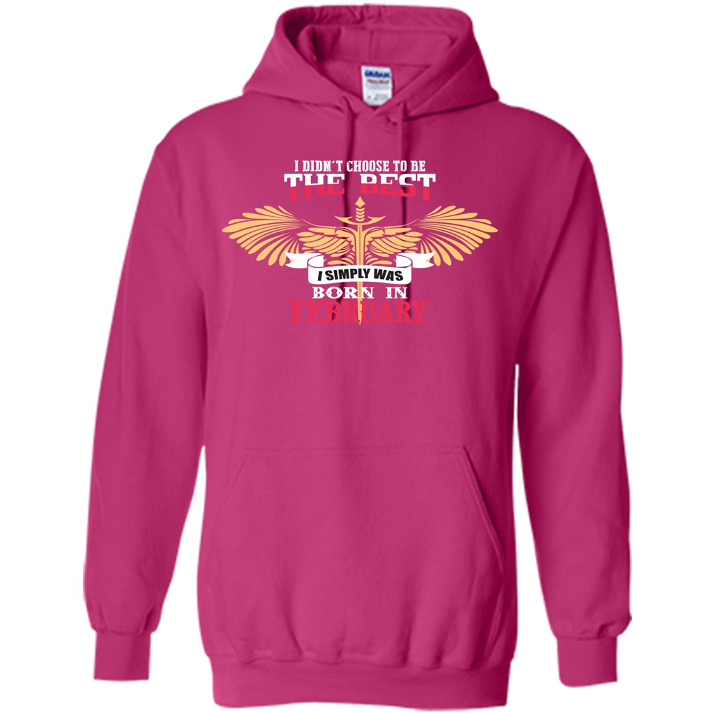 February. I Didnäó»t Choose To Be The Best I Simply Was Born In February T-shirt Heliconia