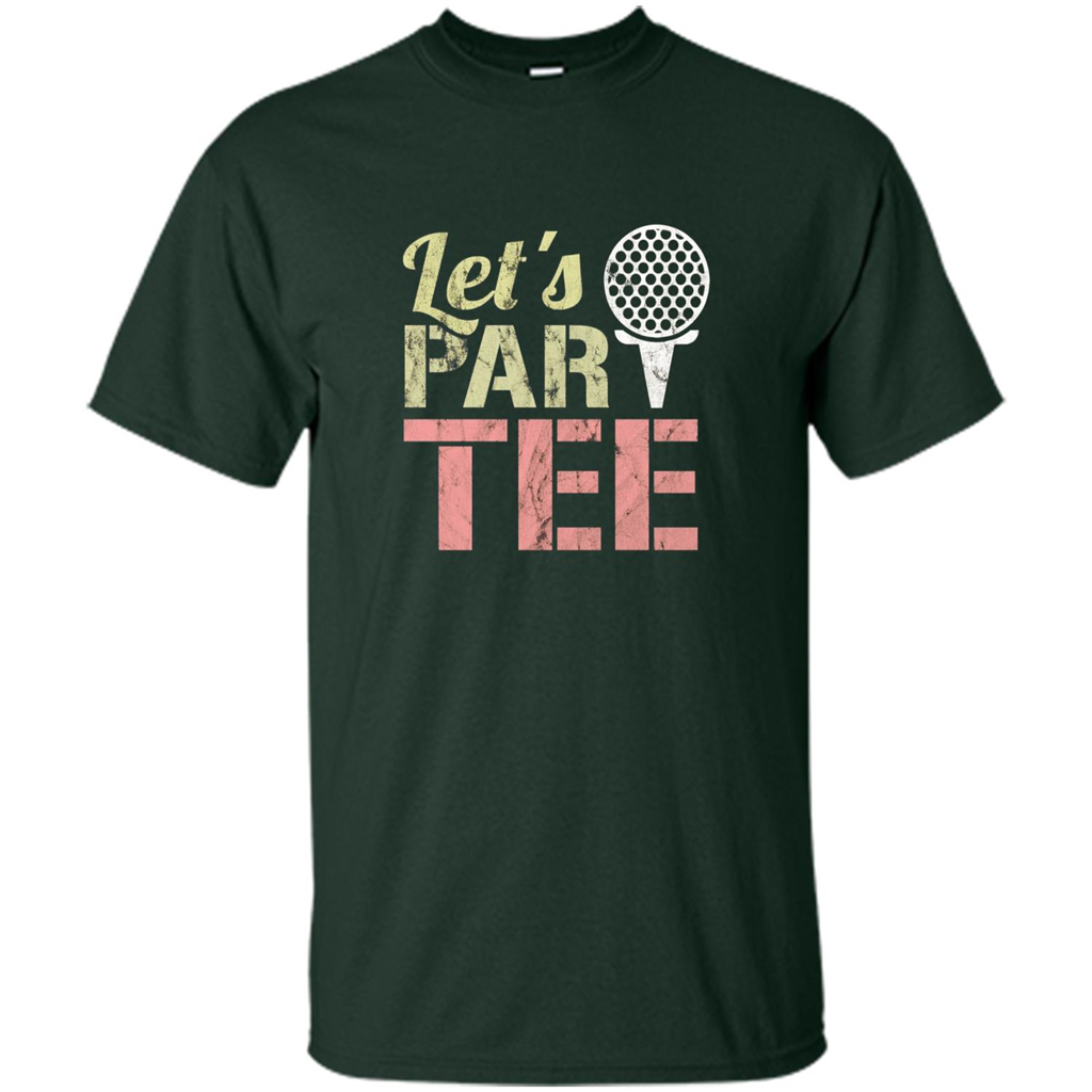 Funny Golf T-shirt Let's Par-Tee. Let's Party. Golf Joke Forest Green