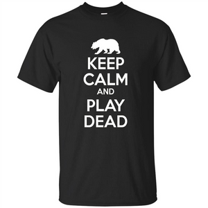 Keep Calm and Play Dead Bear T-shirt