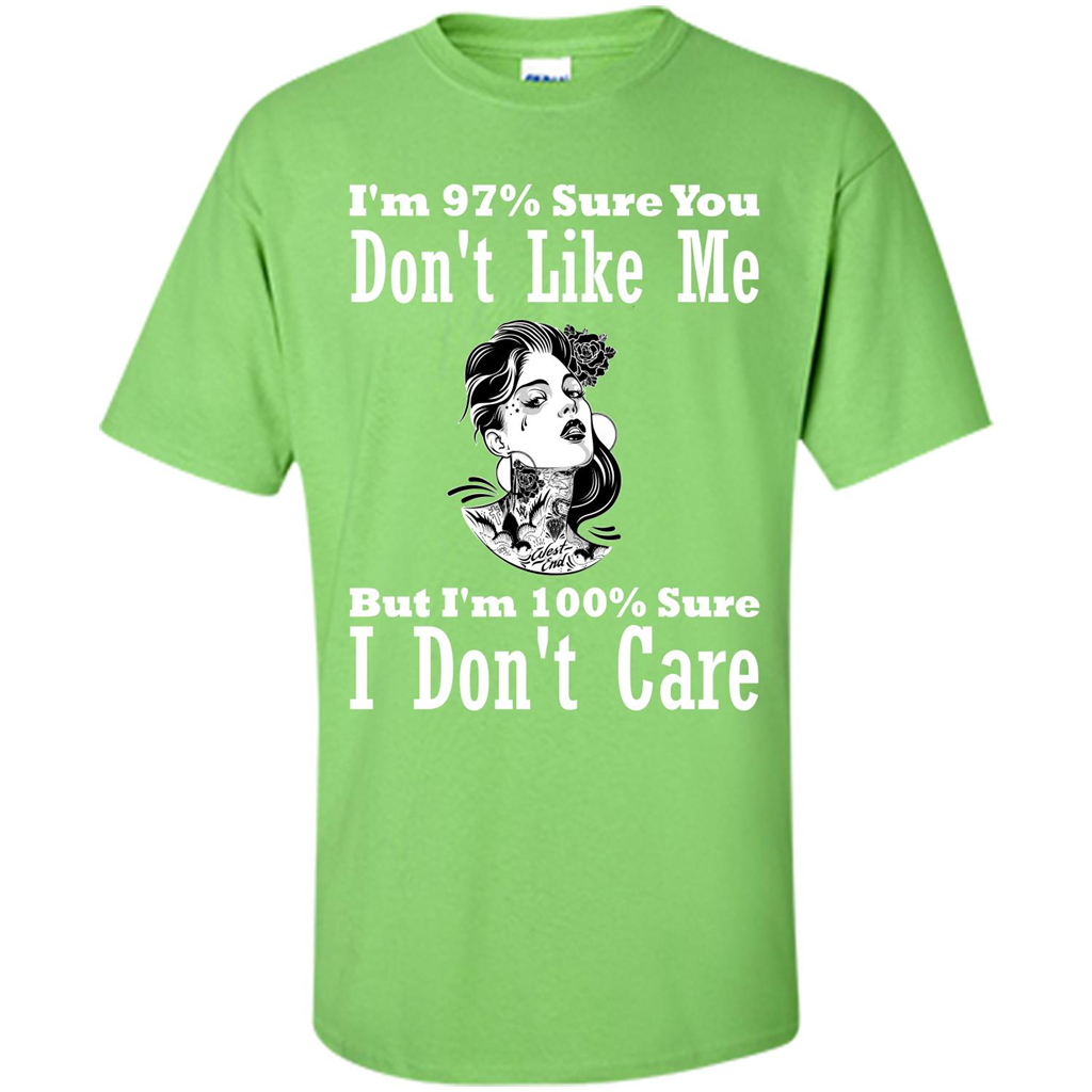 Womans T-shirt I'm Sure You Don't Like Me But I'm Sure I Don't Care Lime