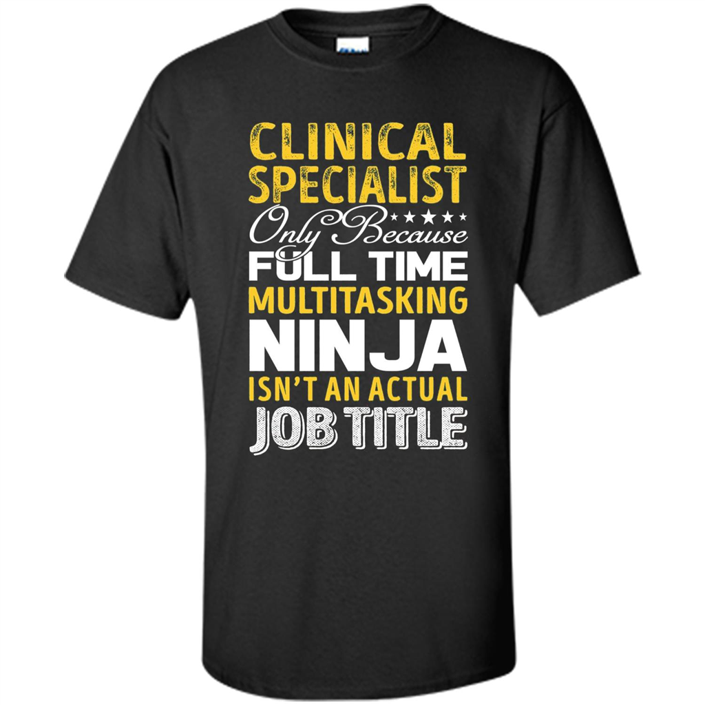 Clinical Specialist Is Not An Actual Job Title T-shirt Black