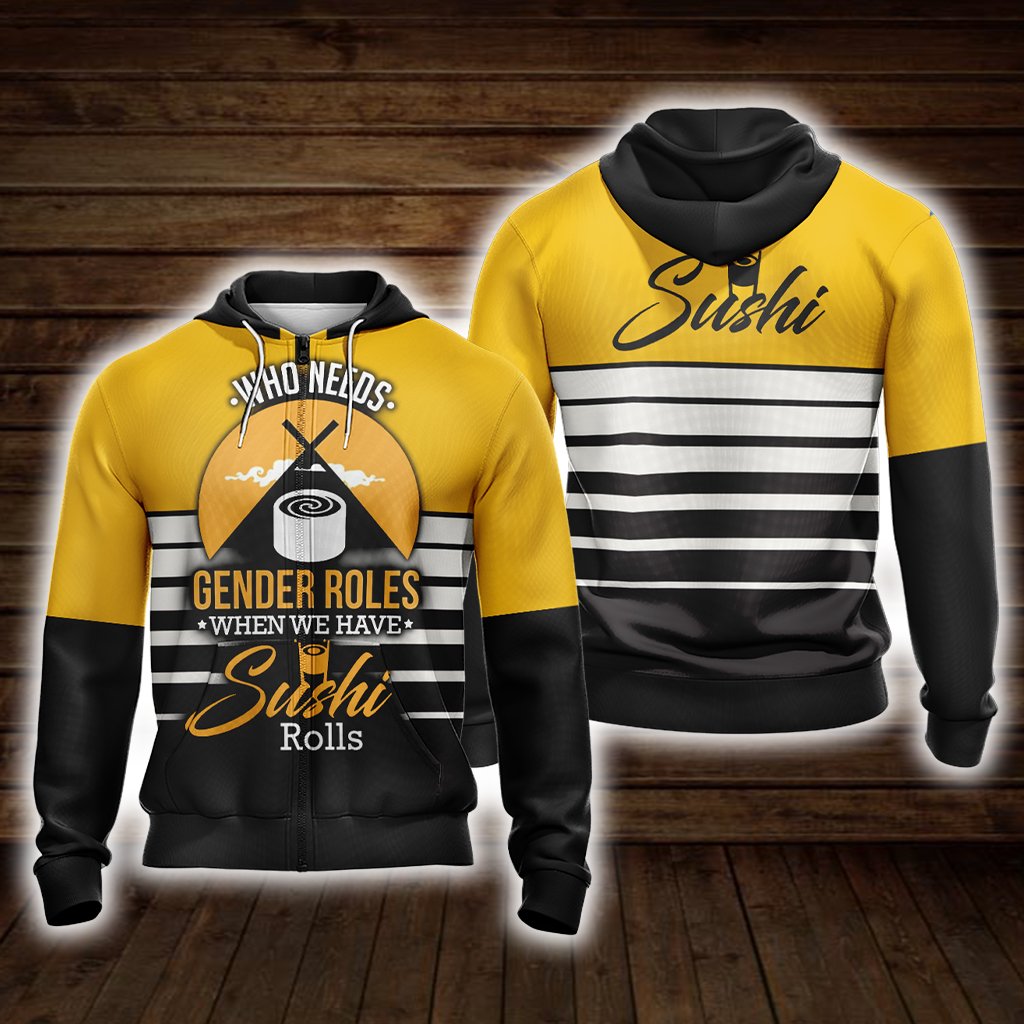 Who Needs Gender Roles When We Have Sushi Roll Unisex Zip Up Hoodie 4XL