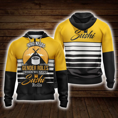 Who Needs Gender Roles When We Have Sushi Roll Unisex Zip Up Hoodie 4XL