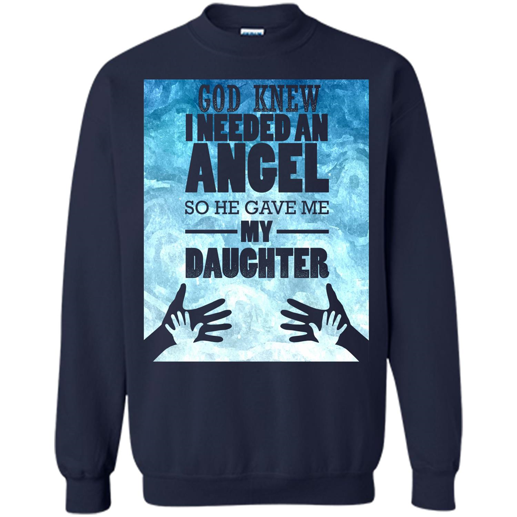 Daughter T-shirt, God Knew I Needed An Angel So He Gave Me My Daughter Navy