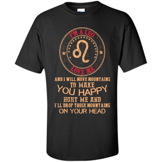 Funny Leo T-shirt I‰۪m A Leo Love Me And I Will Move Mountains To Make You Happy Black