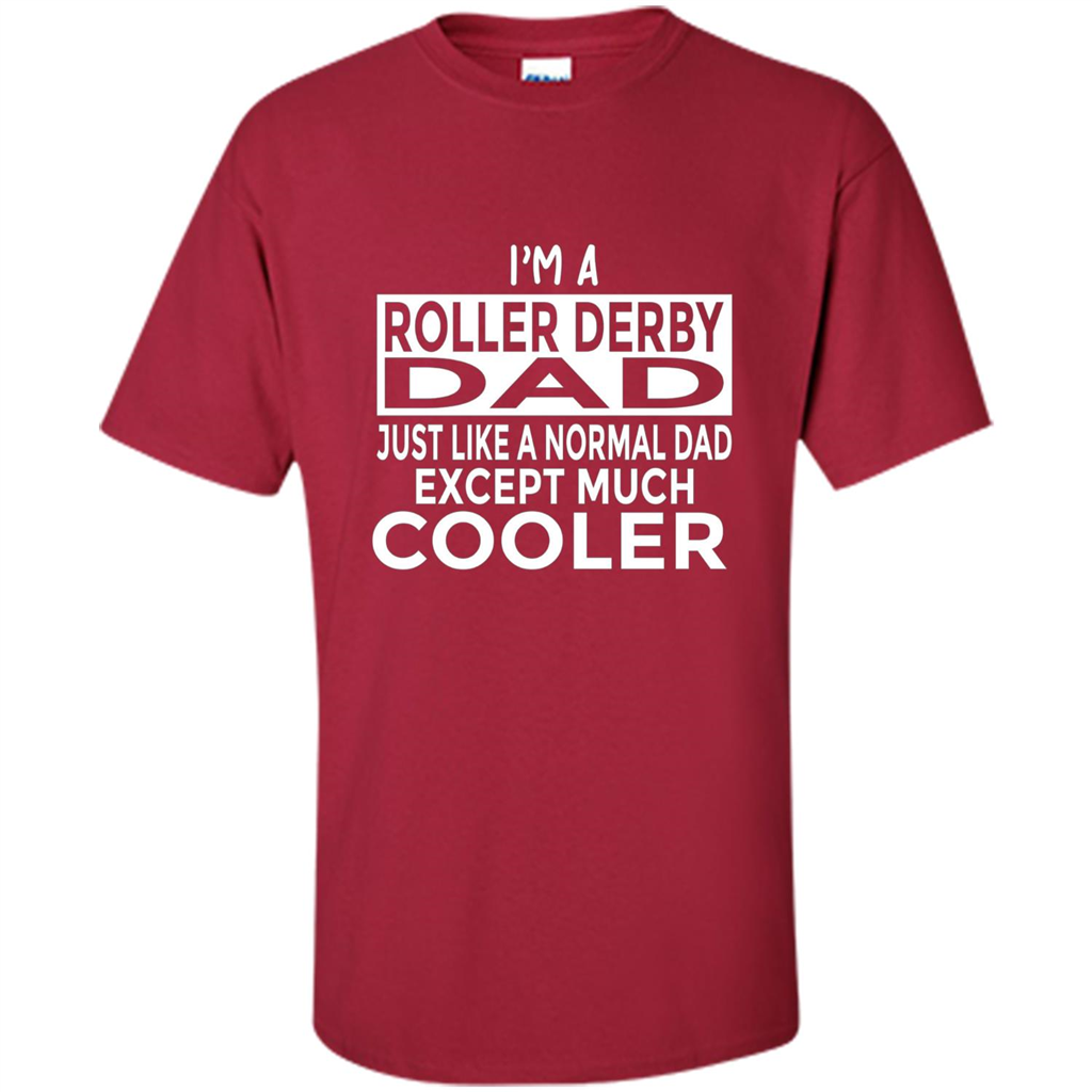 Fathers Day T-shirt I Am A Roller Derby Dad Cardinal