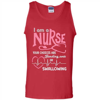 Nursing tshirtI am a nurse your choices are bending over or swallowing Red