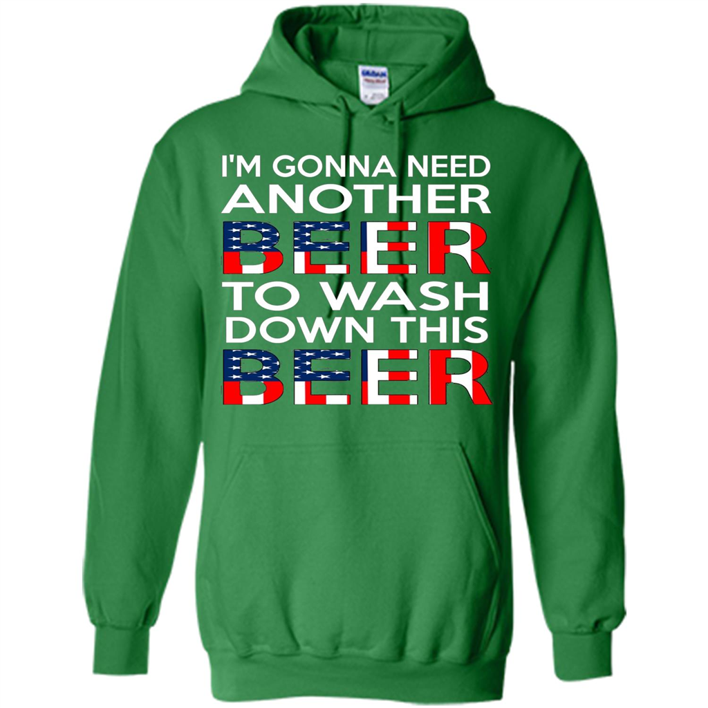 Beer T-Shirt I'm Gonna Need Another Beer To Wash Down This Beer Irish Green