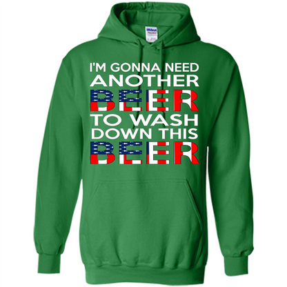Beer T-Shirt I'm Gonna Need Another Beer To Wash Down This Beer Irish Green