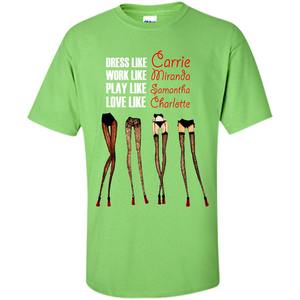 Lifestyle T-shirt Dress Like Carrie Work Like Miranda Play Like Samantha Love Like Charlott