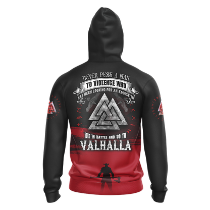 Viking Never Push A Man To Violence Who Has Been Looking For An Excuse To Die in Battle and Go To Valhalla Unisex T-shirt Zip Hoodie Pullover Hoodie