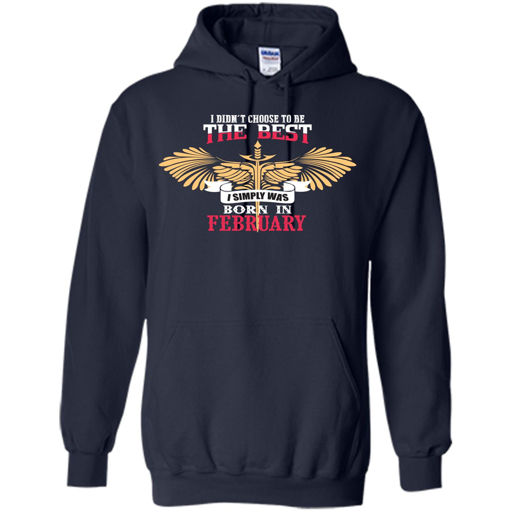 February. I Didnäó»t Choose To Be The Best I Simply Was Born In February T-shirt Navy