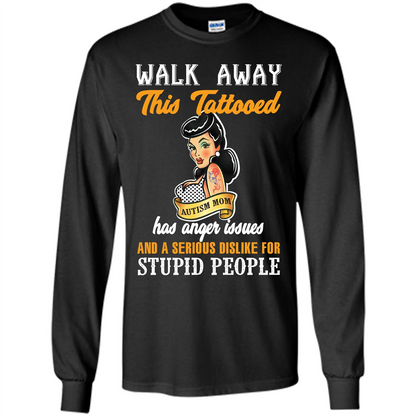 Autism Awareness T-shirt Walk Away This Tattooed Autism Mom Hs Anger Issues Black