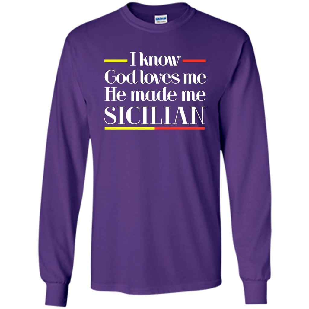 I Know God Loves Me He Made Me Sicilian T-shirt Purple