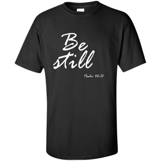 Be Still T-Shirt Psalm 46:10 Black