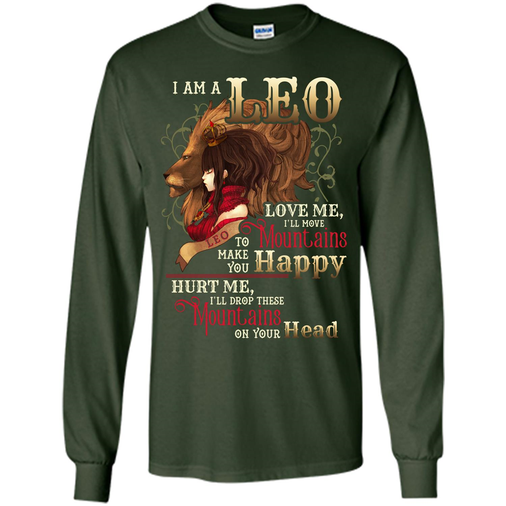 Im A Leo Love Me Ill Move Mountains To Make You Happy T-shirt Forest Green