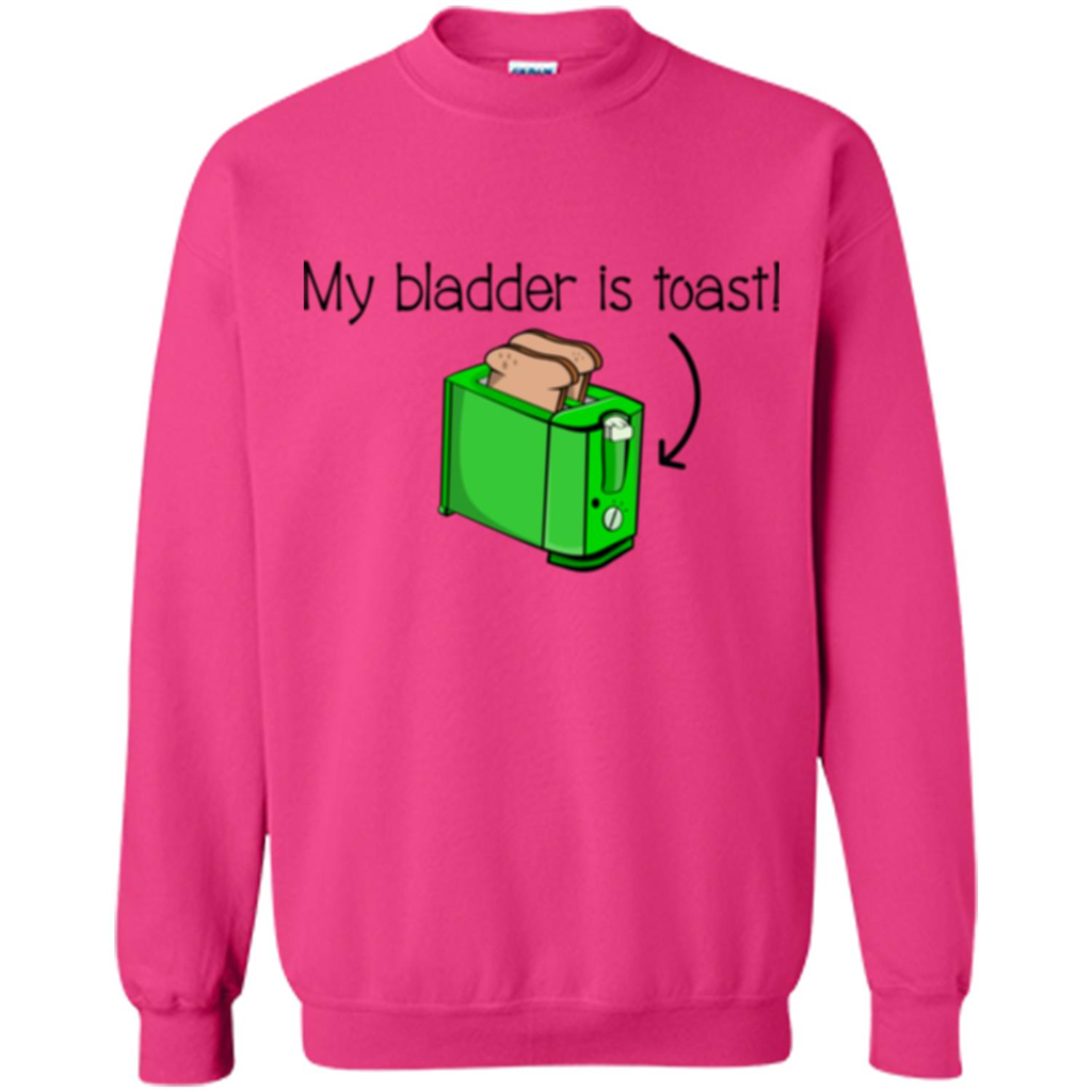 Funny Bladder Problems T-shirt Toast Heliconia