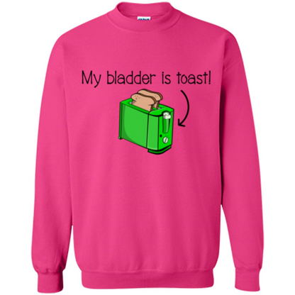 Funny Bladder Problems T-shirt Toast Heliconia