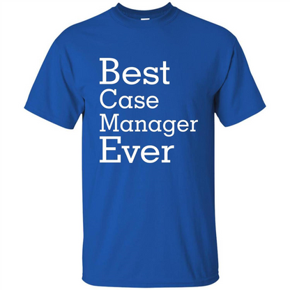 Best Case Manager Ever-Christmas Gift T-shirt Royal
