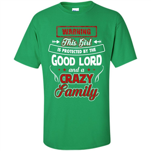 Family T-shirt Warning This Girl Is Protected By The Good Lord And A Crazy Family