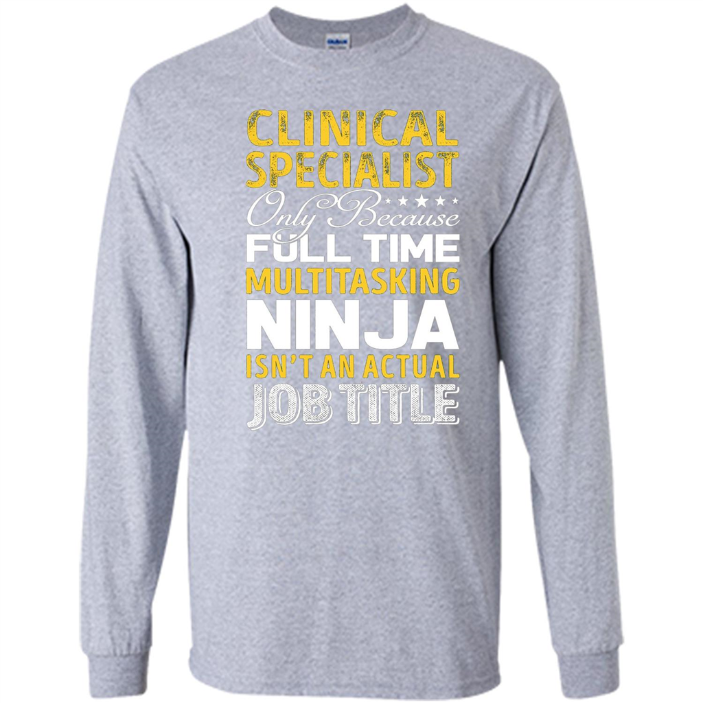 Clinical Specialist Is Not An Actual Job Title T-shirt Sport Grey