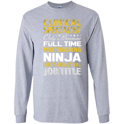 Clinical Specialist Is Not An Actual Job Title T-shirt Sport Grey