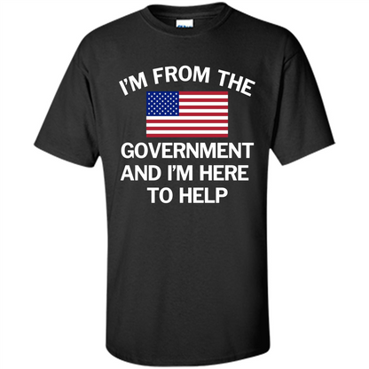 American T-shirt I'm From The Government and I'm Here To Help Black