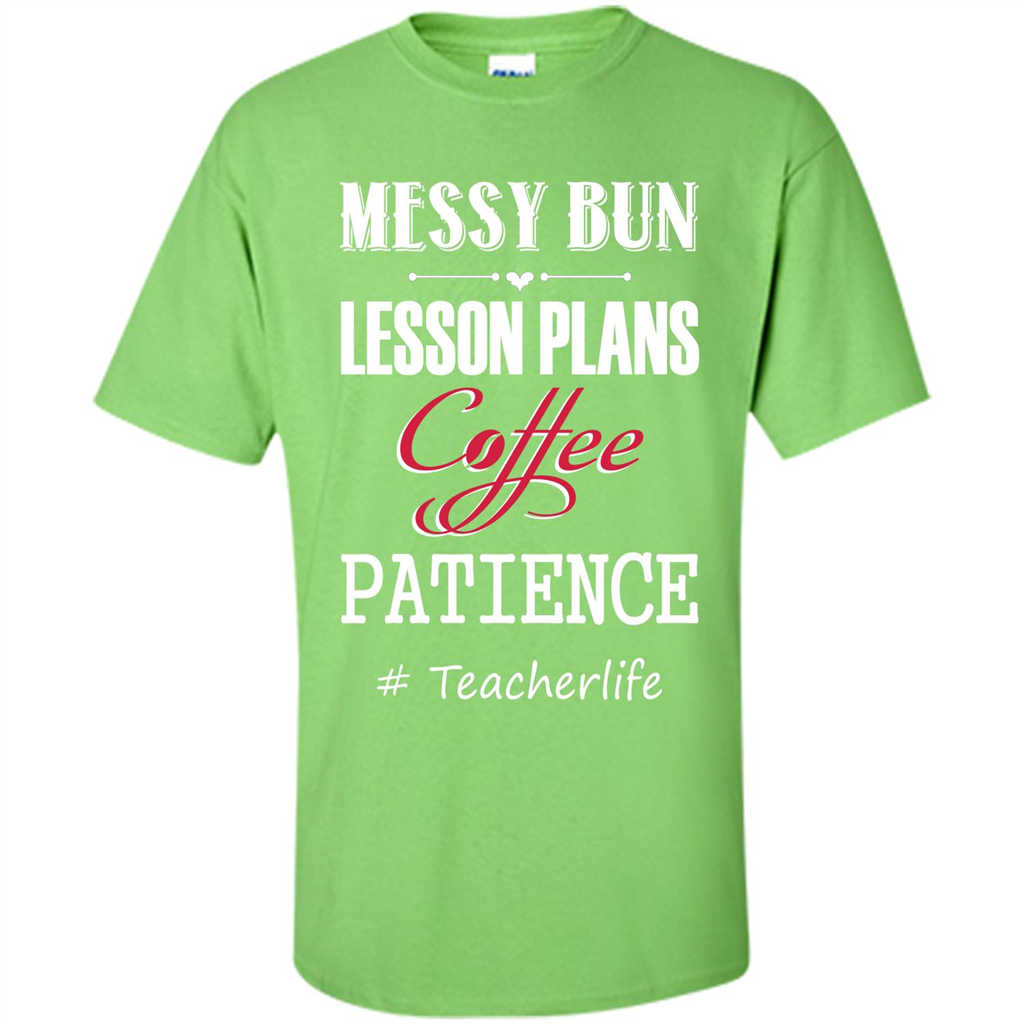 Teacher T-shirt Messy Bun Lesson Plans Coffee Patience # Teacherlife