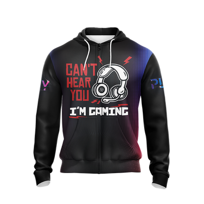 Can't Hear You I'm Gaming Games Lovers Unisex Zip Up Hoodie