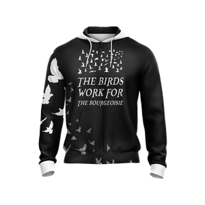 The Birds Work For The Bourgeoisie Unisex Zip Up Hoodie