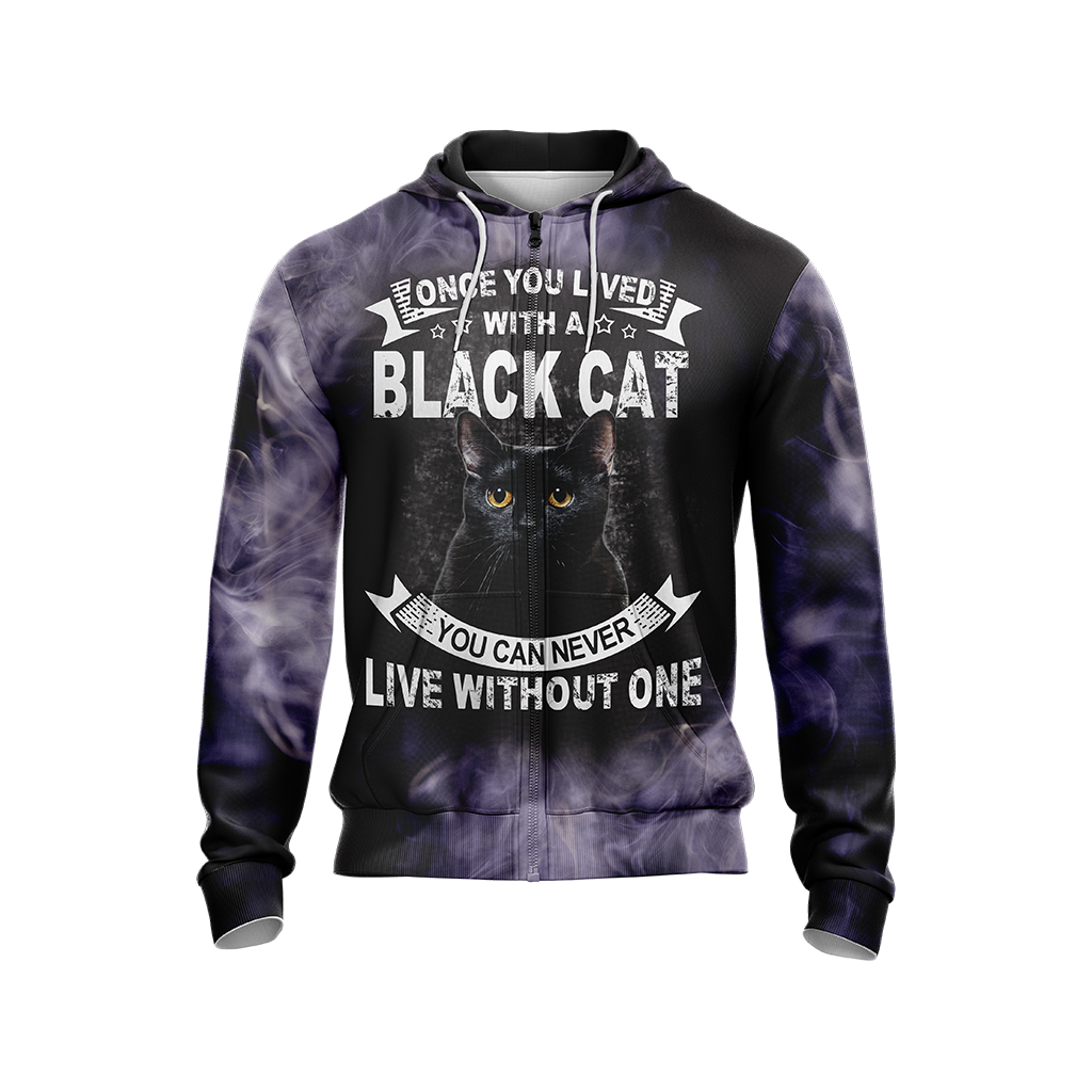 Once You Lived With A Black Cat You Can Never Live Without One Unisex Zip Up Hoodie