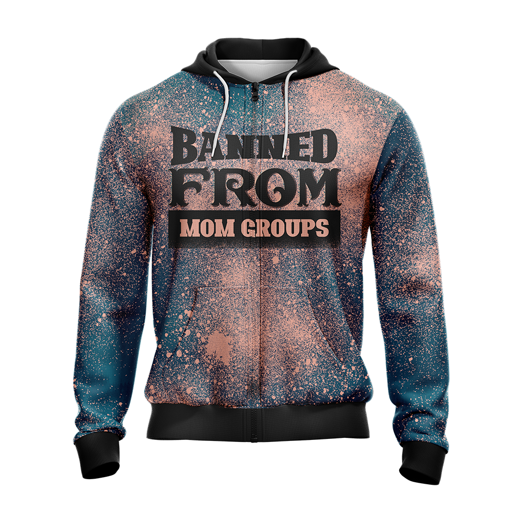 Banned From Mom Groups Family Unisex Zip Up Hoodie